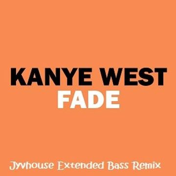 Kanye West   Fade (Jyvhouse Extended Bass Remix)