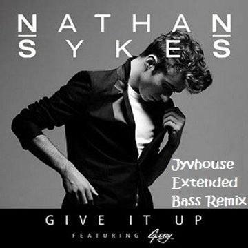 Nathan Sykes ft G Eazy   Give It Up (Jyvhouse Extended Bass Remix)