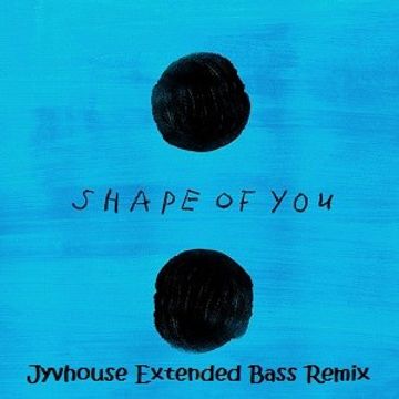 Ed Sheeran   Shape Of You (Jyvhouse Extended Bass Remix)