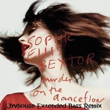 Sophie Ellis Bextor   Murder On The Dancefloor (Jyvhouse Extended Bass Remix)