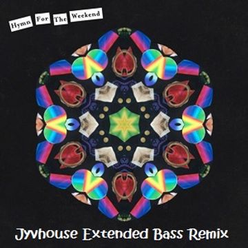 Coldplay   Hymn For The Weekend (Jyvhouse Extended Bass Remix)