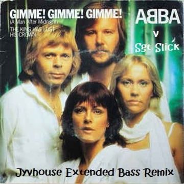 ABBA vs Sgt Slick   Gimme Gimme Gimme (Jyvhouse Extended Bass Remix)