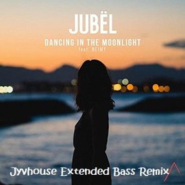 Jubel ft NEIMY   Dancing In The Moonlight (Jyvhouse Exended Bass Remix)