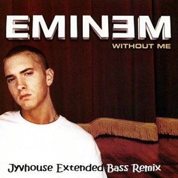 Eminem   Without Me (Jyvhouse Extended Bass Remix)