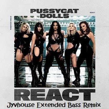 Pussycat Dolls   React (Jyvhouse Extended Bass Remix)