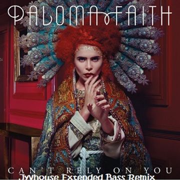 Paloma Faith   Cant Rely On You (Jyvhouse Extended Bass Remix)