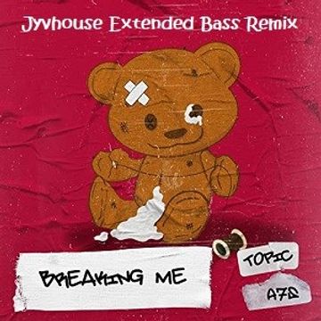 Topic & A7S   Breaking Me (Jyvhouse Extended Bass Remix)