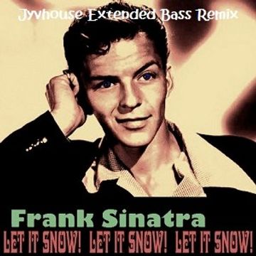 Frank Sinatra   Let It Snow (Jyvhouse Extended Bass Remix)