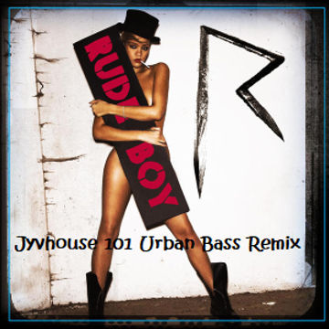 Rihanna   Rudeboy (Jyvhouse 101 Urban Bass Remiix)