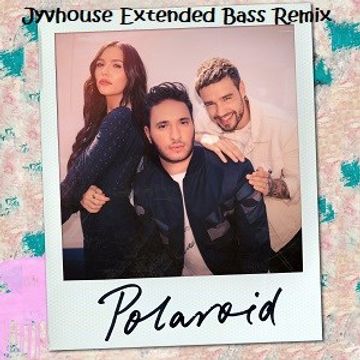 Jonas Blue ft Liam Payne & Lennon Stella   Polaroid (Jyvhouse Extended Bass Remix)