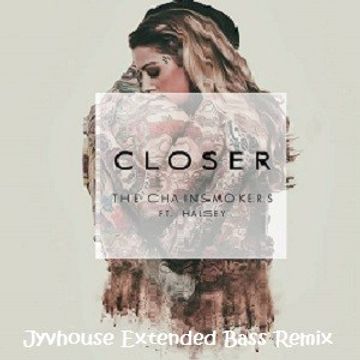 The Chainsmokers ft Halsey   Closer (Jyvhouse Extended Bass Remix)