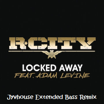 R City ft Adam Levine   Locked Away (Jyvhouse Extended Bass Remix)