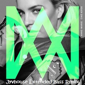 Anne Marie   Ciao Adios (Jyvhouse Extended Bass Remix)