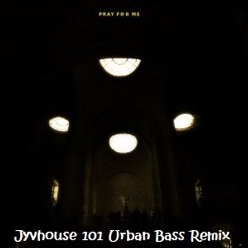 The Weeknd ft Kendrick Lamar   Pray For Me (Jyvhouse 101 Urban Bass Remix)