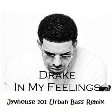 Drake   In My Feelings (Jyvhouse 101 Urban Bass Remix)