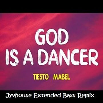 Tiesto ft Mabel   God Is A Dancer (Jyvhouse Extended Bass Remix)