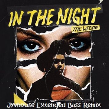 The Weeknd   In The Night (Jyvhouse Extended Bass Remix)