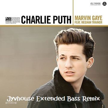 Charlie Puth ft Meghan Trainor   Marvin Gaye (Jyvhouse Extended Bass Remix)