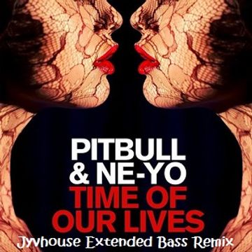 Pitbull ft Ne Yo   Time Of Our Lives (Jyvhouse Extended Bass Remix)