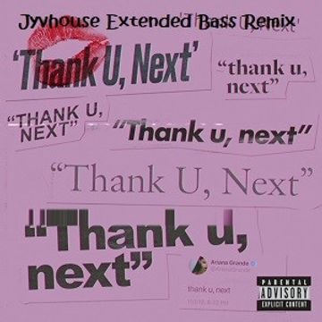 Ariana Grande   Thank You, Next (Jyvhouse Extended Bass Remix)