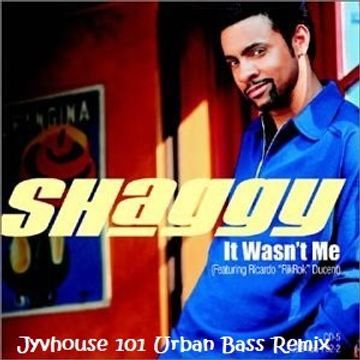 Shaggy   It Wasnt Me (Jyvhouse 101 Urban Bass Remix)