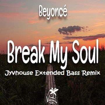 Beyonce   Break My Soul (Jyvhouse Extended Bass Remix)