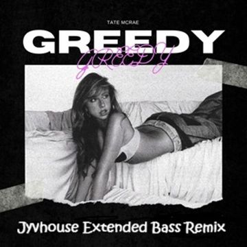 Tate McRae   Greedy (Jyvhouse Extended Bass Remix)
