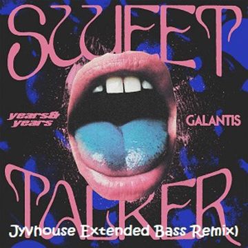 Years & Years ft Galantis   Sweet Talker (Jyvhouse Extended Bass Remix)