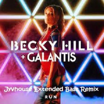 Becky Hill, Galantis   Run (Jyvhouse Extended Bass Remix)