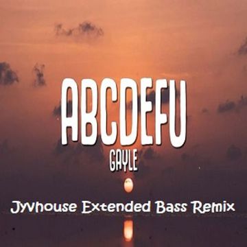 Gayle   ABCDEFU (Jyvhouse Extended Bass Remix)