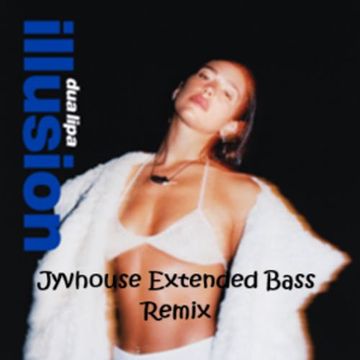 Dua Lipa   Illusion (Jyvhouse Extended Bass Remix)