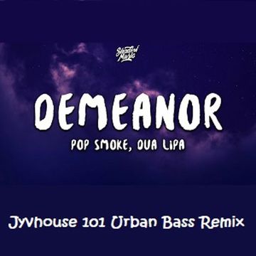 Pop Smoke ft Dua Lipa   Demeanor (Jyvhouse 101 Urban Bass Remix)