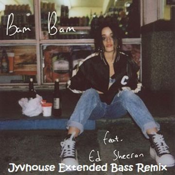 Camila Cabello ft Ed Sheeran   Bam Bam (Jyvhouse Extended Bass Remix)