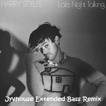 Harry Styles   Late Night Talking (Jyvhouse Extended Bass Remix)