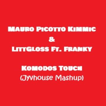 Mauro Picotto Kimmic & LittGloss Ft. Franky  Komodos Touch (Jyvhouse Mashup)