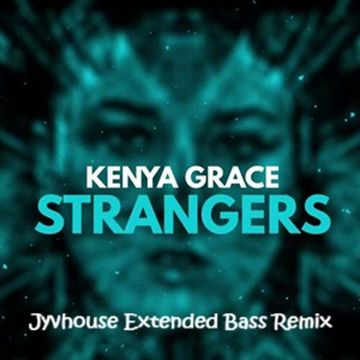 Kenya Grace Strangers (Jyvhouse 140 Bass Remix) by jyvhouse - House Mixes