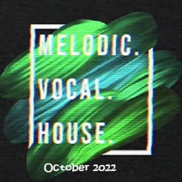 Melodic Vocal House Oct 2022