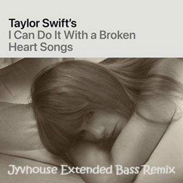 Taylor Swift   I Can Do It With A Broken Heart (Jyvhouse Extended Bass Remix)