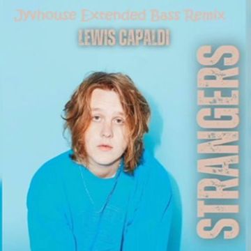 Lewis Capaldi   Strangers (Jyvhouse Extended Bass Remix)