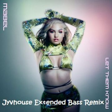 Mabel   Let Them Know (Jyvhouse Extended Bass Remix)