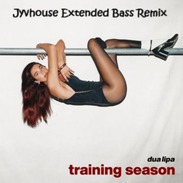 Dua Lipa   Training Season (Jyvhouse Extended Bass Remix)