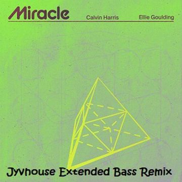 Calvin Harris & Ellie Goulding   Miracle (Jyvhouse Extended Bass Remix)