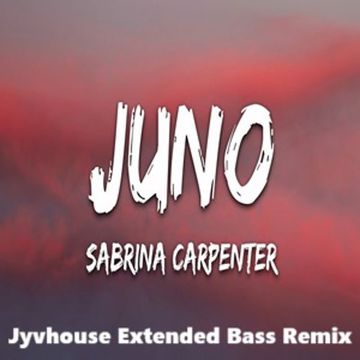 Sabrina Carpenter   Juno (Jyvhouse Extended Bass Remix)