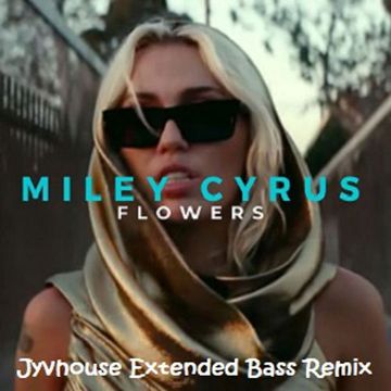 Miley Cyrus   Flowers (Jyvhouse Extended Bass Remix)