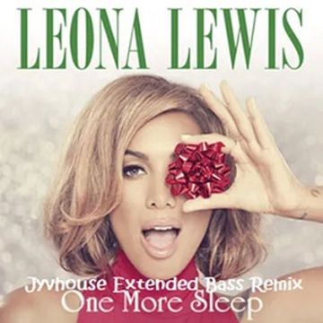 Leona Lewis   One More Sleep (Jyvhouse Extended Bass Remix)