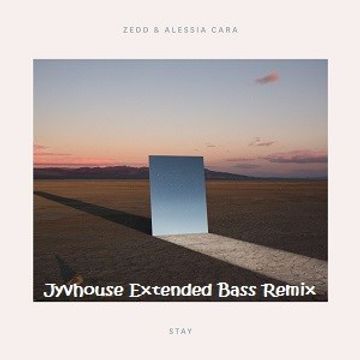 Zedd ft Alessia Cara   Stay (Jyvhouse Extended Bass Remix)