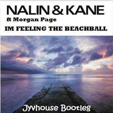 Nalin & Kane ft Morgan Page - Im Feeling The Beachball (Jyvhouse Bootleg) FREE DOWNLOAD