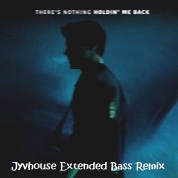 Shawn Mendes   Theres Nothing Holdin Me Back (Jyvhouse Extended Bass Remix)