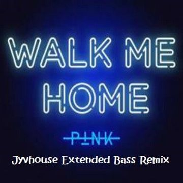 Pink   Walk Me Home (Jyvhouse Extended Bass Remix)