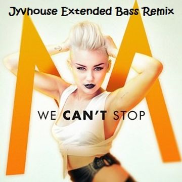 Miley Cyrus   We Cant Stop (Jyvhouse Extended Bass Remix)